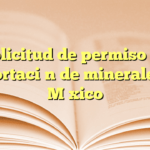 Solicitud de permiso de exportación de minerales en México