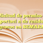 Solicitud de permiso de importación de residuos peligrosos en SEMARNAT