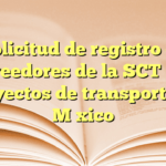 Solicitud de registro de proveedores de la SCT para proyectos de transporte en México