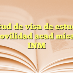 Solicitud de visa de estudiante por movilidad académica en el INM