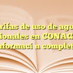 Tarifas de uso de aguas nacionales en CONAGUA: información completa