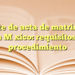 Trámite de acta de matrimonio en México: requisitos y procedimiento