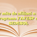 Trámite de afiliación al programa FAFESP en SEDESOL