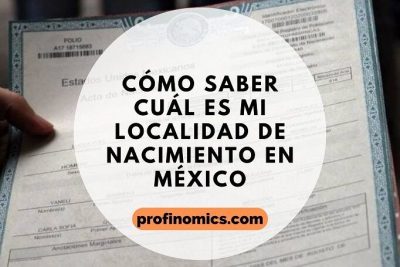 Cómo saber mi localidad de nacimiento y cómo me puedo ubicar en México